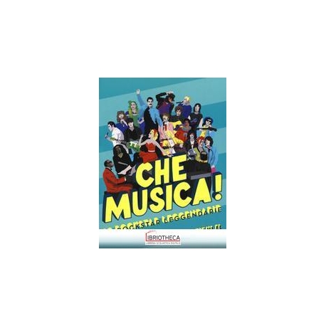 CHE MUSICA! 20 ROCKSTAR LEGGENDARIE. EDI