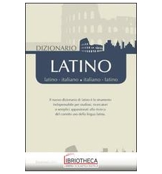 DIZIONARIO LATINO. LATINO-ITALIANO ITALIANO-LATINO