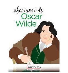 AFORISMI DI OSCAR WILDE