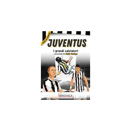 JUVENTUS. I PIU GRANDI GIOCATORI