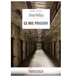 MIE PRIGIONI. EDIZ. INTEGRALE. CON SEGNALIBRO (LE)