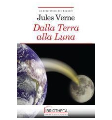 DALLA TERRA ALLA LUNA. EDIZ. INTEGRALE. CON SEGNALIB