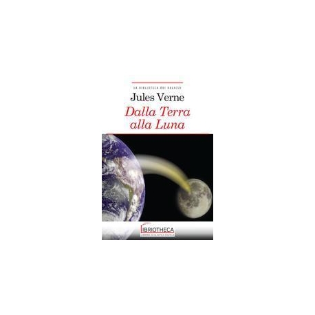 DALLA TERRA ALLA LUNA. EDIZ. INTEGRALE. CON SEGNALIB