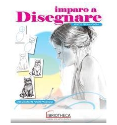 IMPARO A DISEGNARE. DISEGNARE IN POCHI P