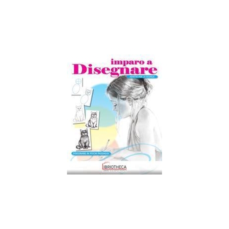 IMPARO A DISEGNARE. DISEGNARE IN POCHI P
