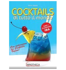 COCKTAILS DI TUTTO IL MONDO. TUTTI I COCKTAILS IBA.