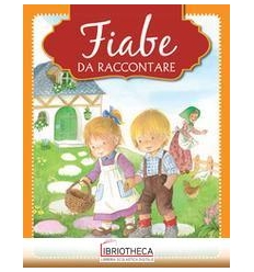 FIABE DA RACCONTARE. EDIZ. ILLUSTRATA