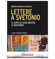 LETTERE A SVETONIO. IL CAPO DI COSA NOSTRA SI RACCON