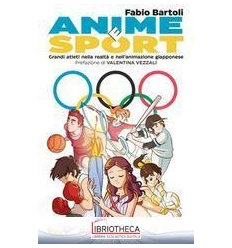 ANIME E SPORT. GRANDI ATLETI NELLA REALT