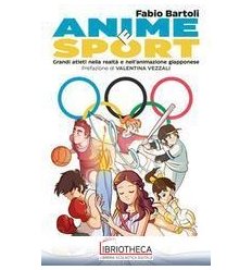 ANIME E SPORT. GRANDI ATLETI NELLA REALT