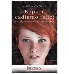 Eppure cadiamo felici