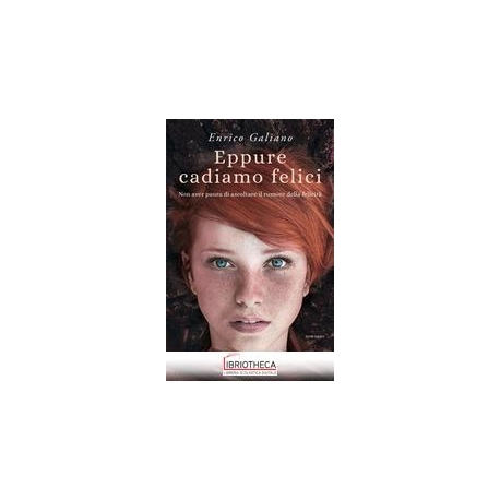 EPPURE CADIAMO FELICI