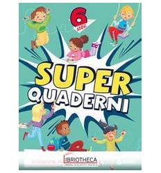 SUPER QUADERNI 6 ANNI