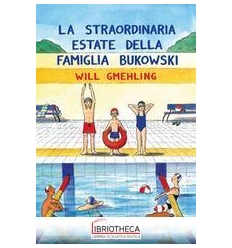 LA STRAORDINARIA ESTATE DELLA FAMIGLIA BUKOWSKI