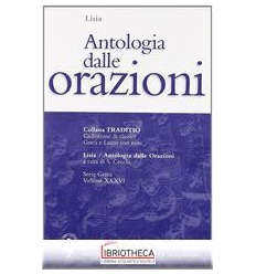 ANTOLOGIA DALLE ORAZIONI. PER IL LICEO CLASSICO