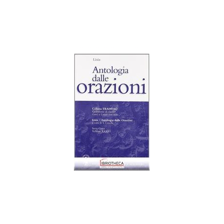 ANTOLOGIA DALLE ORAZIONI. PER IL LICEO CLASSICO