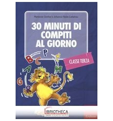 30 MINUTI DI COMPITI AL GIORNO. PER LA CLASSE TERZA