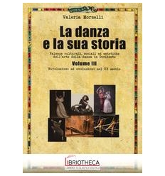LA DANZA E LA SUA STORIA VOL 3