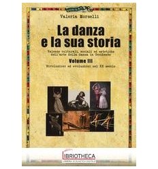 DANZA E LA SUA STORIA. PER I LICEI. CON E-BOOK. CON