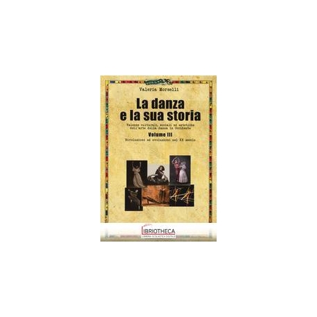 LA DANZA E LA SUA STORIA VOL 3