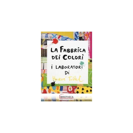 LA FABBRICA DEI COLORI - I LABORATORI DI HERVÉ TULLE