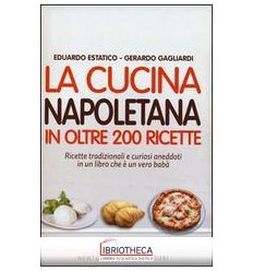 CUCINA NAPOLETANA IN OLTRE 200 RICETTE (LA)