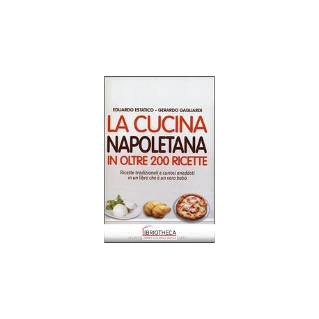 CUCINA NAPOLETANA IN OLTRE 200 RICETTE (LA)