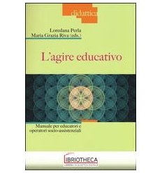 AGIRE EDUCATIVO. MANUALE PER EDUCATORI E OPERATORI S