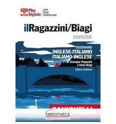 IL RAGAZZINI/BIAGI CONCISE. DIZIONARIO INGLESE-ITALI