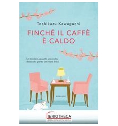 FINCHÉ IL CAFFÈ È CALDO