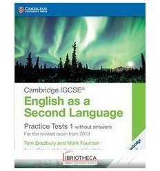 PRACTICE TESTS FOR IGCSE ENGLISH AS A SECOND LANGUAGE 1