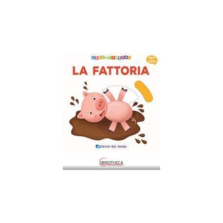 LA FATTORIA. MUOVI E SCOPRI