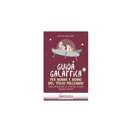 Guida galattica per nonne e nonni del Te