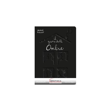 IL GIOCO DELLE OMBRE. EDIZ. ILLUSTRATA