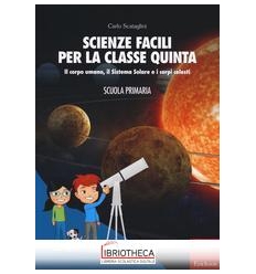 SCIENZE FACILI PER LA CLASSE QUINTA. IL CORPO UMANO