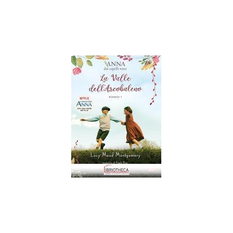 ANNA DAI CAPELLI ROSSI 07 - LA VALLE DELL'ARCOBALENO
