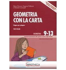 GEOMETRIA CON LA CARTA. VOL. 3: PIEGARE PER SPIEGARE