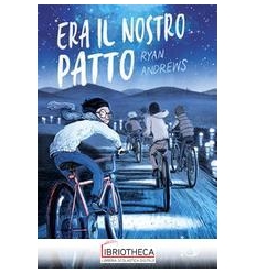 ERA IL NOSTRO PATTO