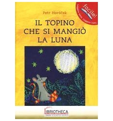 TOPINO CHE SI MANGIÒ LA LUNA. EDIZ. ILLUSTRATA (IL)