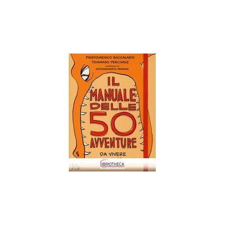 MANUALE DELLE 50 AVVENTURE DA VIVERE PRIMA DEI 13 AN