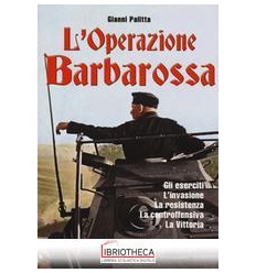 OPERAZIONE BARBAROSSA. GLI ESERCITI. L'INVASIONE. LA