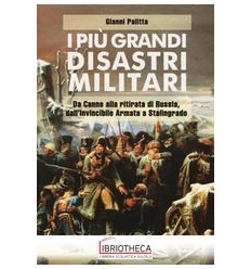 PIÙ GRANDI DISASTRI MILITARI. DA CANNE ALLA RITIRATA