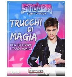 STEVEN STREET OF MAGIC. TRUCCHI DI MAGIA PER STUPIRE