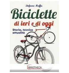 MANUALE DELLE BICICLETTE DI IERI E DI OGGI. STORIA T