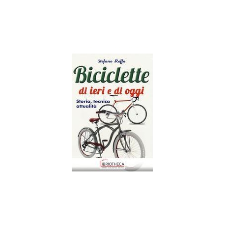 MANUALE DELLE BICICLETTE DI IERI E DI OGGI. STORIA T