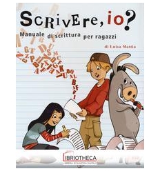 SCRIVERE IO? MANUALE DI SCRITTURA PER RAGAZZI. EDIZ.