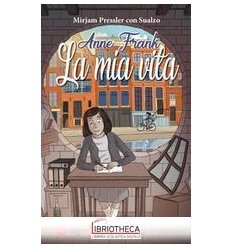 ANNE FRANK. LA MIA VITA. EDIZ. ILLUSTRAT