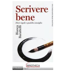 SCRIVERE BENE. DIECI REGOLE E QUALCHE CO