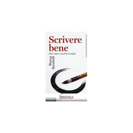 SCRIVERE BENE. DIECI REGOLE E QUALCHE CONSIGLIO