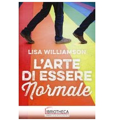 ARTE DI ESSERE NORMALE (L')